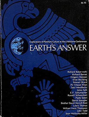 Earth's Answer: Explorations of Planetary Culture at the Lindisfarne Conferences by Michael Katz