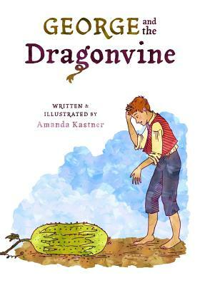 George and the Dragonvine by Amanda Kastner