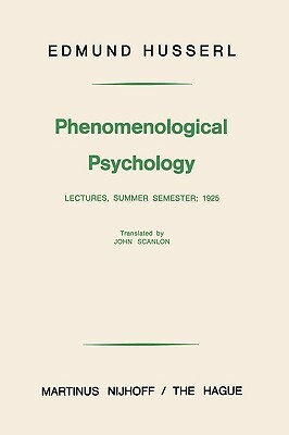 Phenomenological Psychology: Lectures, Summer Semester, 1925 by Edmund Husserl