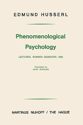 Phenomenological Psychology: Lectures, Summer Semester, 1925 by Edmund Husserl
