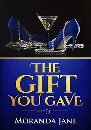 The Gift You Gave by Moranda Jane