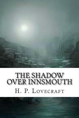 The Shadow Over Innsmouth by H.P. Lovecraft