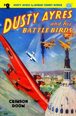 Dusty Ayres and His Battle Birds #2: Crimson Doom by Robert Sidney Bowen