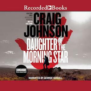 Daughter of the Morning Star: The new suspenseful instalment of the best-selling, award-winning series - now a hit Netflix show! by Craig Johnson