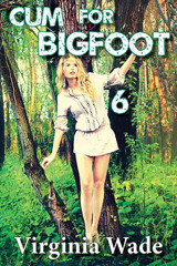 Cum For Bigfoot 6 by Virginia Wade