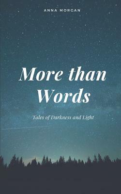 More Than Words: Tales of Darkness and Light by Anna Morgan