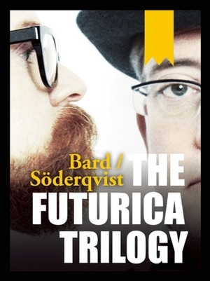 The Futurica Trilogy by Jan Soderqvist, Alexander Bard