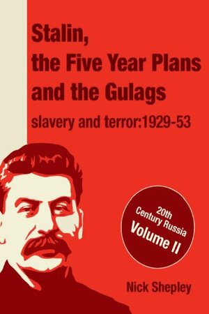 Stalin, the five year plans and the Gulags by Nick Shepley