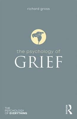 The Psychology of Grief by Richard Gross