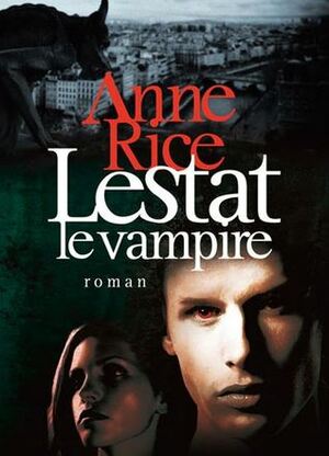 Lestat le vampire by Anne Rice