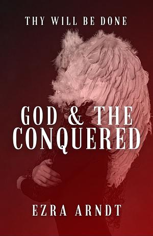 God & the Conquered by Ezra Arndt