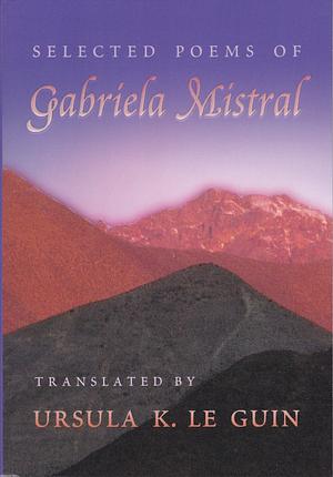 Selected Poems of Gabriela Mistral by Gabriela Mistral