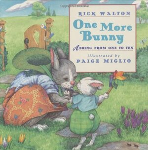 One More Bunny: Adding from One to Ten by Rick Walton