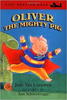 Oliver the Mighty Pig by Jean Van Leeuwen, Ann Schweninger
