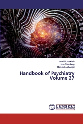 Handbook of Psychiatry Volume 27 by Javad Nurbakhsh, Hamideh Jahangiri, Leon Eisenberg