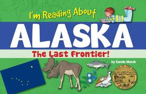 I'm Reading about Alaska by Carole Marsh