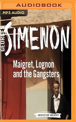 Maigret, Lognon and the Gangsters by Georges Simenon