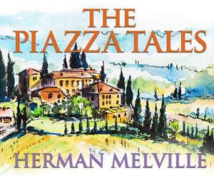 The Piazza Tales by Herman Melville