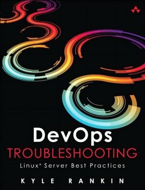 Devops Troubleshooting: Linux Server Best Practices by Kyle Rankin