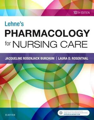 Lehne's Pharmacology for Nursing Care by Laura Rosenthal, Jacqueline Burchum
