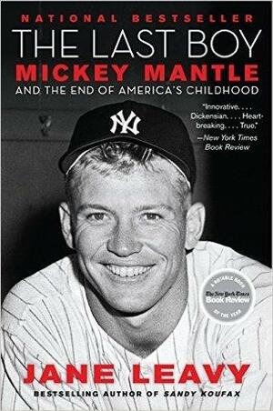 The Last Boy: Mickey Mantle and the End of America's Childhood by Jane Levy