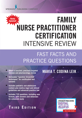 Family Nurse Practitioner Certification Intensive Review: Fast Facts and Practice Questions (Book + Digital Access) by Maria T. Codina Leik