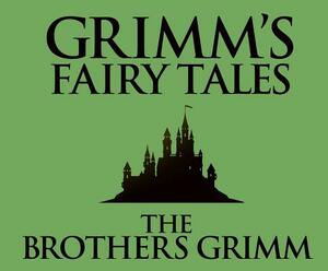 Grimm's Fairy Tales by Jacob Grimm