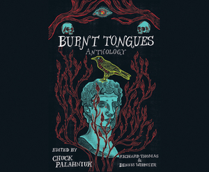 Burnt Tongues by Richard Thomas, Dennis Widmyer, Chuck Palahniuk