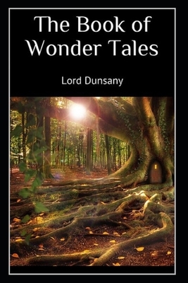 Tales of Wonder Illustrated by Lord Dunsany