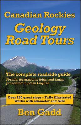 Canadian Rockies Geology Road Tours by Ben Gadd