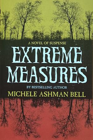 Extreme Measures by Michele Ashman Bell