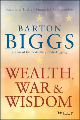 Wealth, War P by Barton Biggs