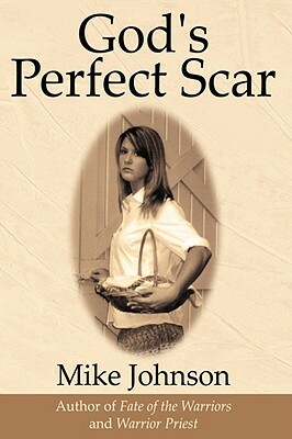 God's Perfect Scar by Mike Johnson