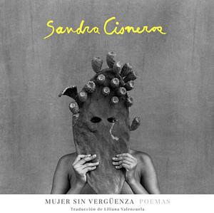 Mujer sin vergüenza / Woman Without Shame by Sandra Cisneros
