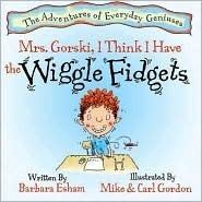 Mrs. Gorski, I Think I Have The Wiggle Fidgets by Barbara Esham, Mike Gordon, Carl Gordon