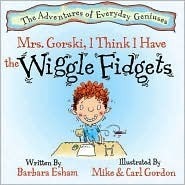 Mrs. Gorski, I Think I Have The Wiggle Fidgets by Mike Gordon, Carl Gordon, Barbara Esham