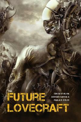 Future Lovecraft by Jesse Bullington, Nick Mamatas, Mari Ness