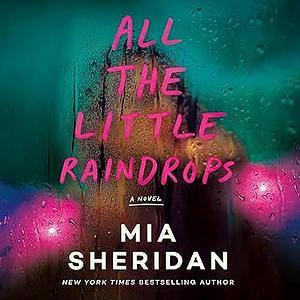 All the Little Raindrops  by Mia Sheridan