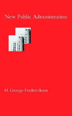 New Public Administration by H. George Frederickson