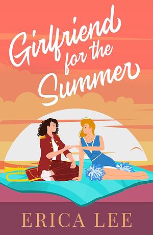 Girlfriend for the Summer by Erica Lee