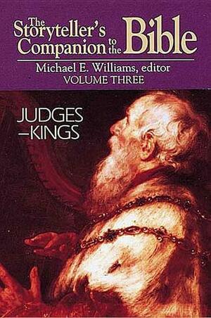 The Storyteller's Companion to the Bible Volume 3 Judges--Kings by Michael E. Williams