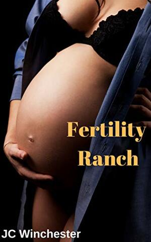 Fertility Ranch by J.C. Winchester