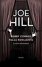 Bobby Conroy palaa kuolleista ja muita kertomuksia by Joe Hill, Kari Salminen, Christopher Golden