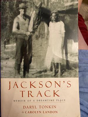Jackson's Track: Memoir of a Dreamtime Place by Daryl Tonkin, Carolyn Landon