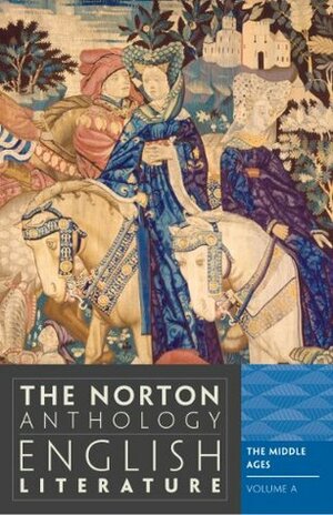 The Norton Anthology of English Literature, Volume A: The Middle Ages by Carol T. Christ, Alfred David, M.H. Abrams, Stephen Greenblatt