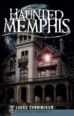 Haunted Memphis by Laura Cunningham