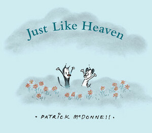 Just Like Heaven by Patrick McDonnell