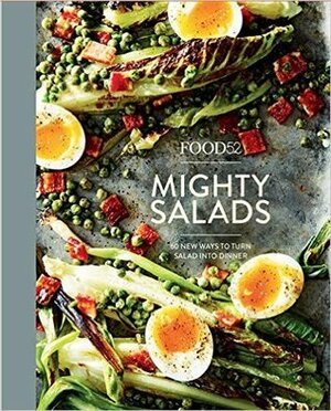 Food52 Mighty Salads: 60 New Ways to Turn Salad Into Dinner a Cookbook by Food52, Merrill Stubbs, Amanda Hesser