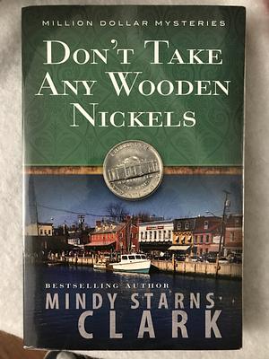 Don't Take Any Wooden Nickels by Mindy Starns Clark