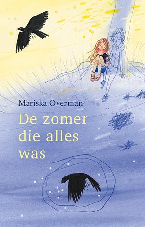 De zomer die alles was by Mariska Overman